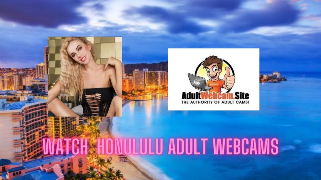 Honolulu Adult Webcams